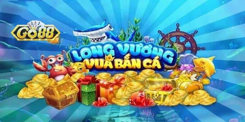 Bắn Cá Long Vương Go88 - Rinh Quà Khủng!