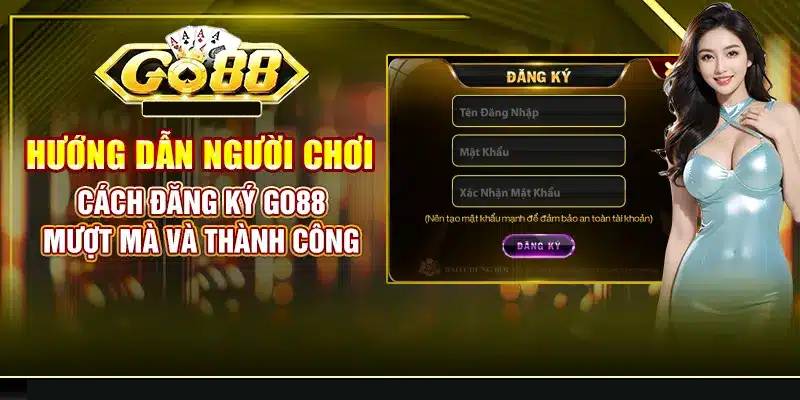 Hướng Dẫn Đăng Ký Go88 Nhanh Gọn, Rinh Quà Khủng! Huong Dan Dang Ky Go88 Nhanh Chong An Toan